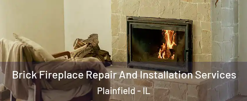  Brick Fireplace Repair And Installation Services Plainfield - IL