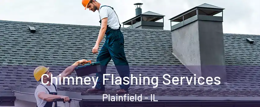 Chimney Flashing Services Plainfield - IL