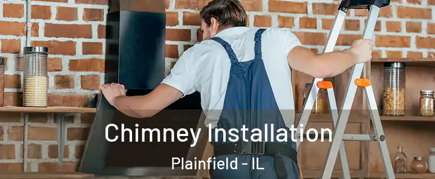  Chimney Installation Plainfield - IL