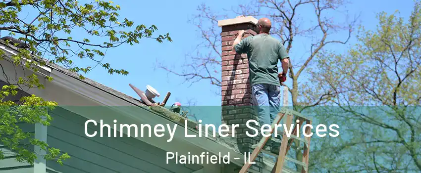  Chimney Liner Services Plainfield - IL