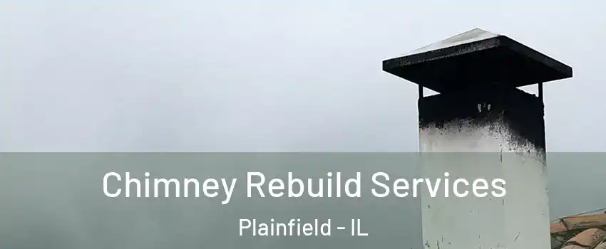 Chimney Rebuild Services Plainfield - IL