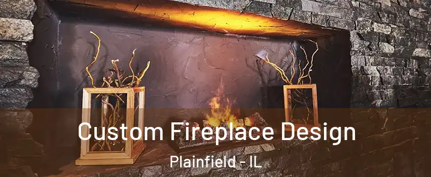  Custom Fireplace Design Plainfield - IL