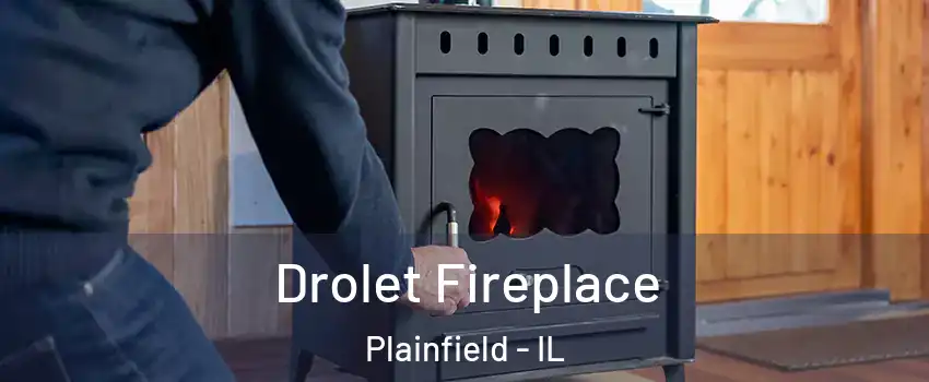  Drolet Fireplace Plainfield - IL