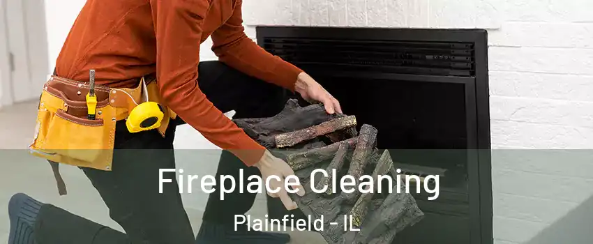  Fireplace Cleaning Plainfield - IL