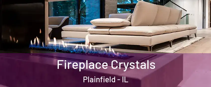  Fireplace Crystals Plainfield - IL