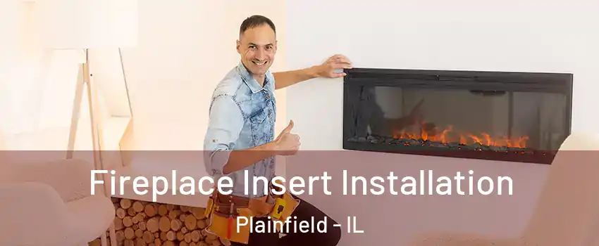  Fireplace Insert Installation Plainfield - IL