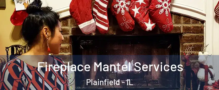  Fireplace Mantel Services Plainfield - IL