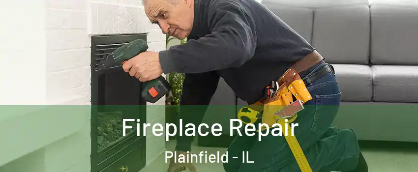  Fireplace Repair Plainfield - IL