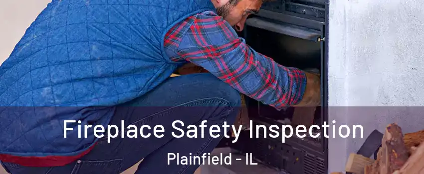  Fireplace Safety Inspection Plainfield - IL
