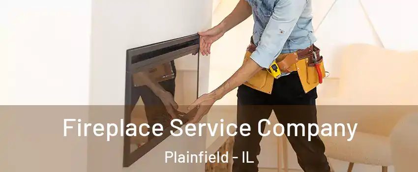 Fireplace Service Company Plainfield - IL