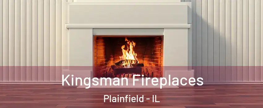  Kingsman Fireplaces Plainfield - IL