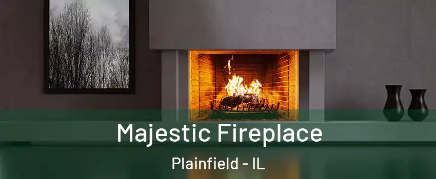  Majestic Fireplace Plainfield - IL