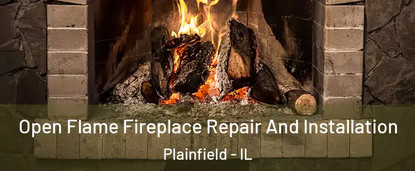  Open Flame Fireplace Repair And Installation Plainfield - IL