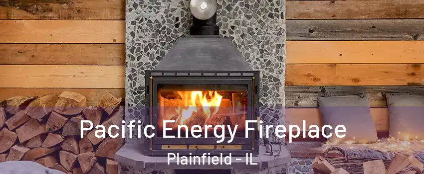  Pacific Energy Fireplace Plainfield - IL