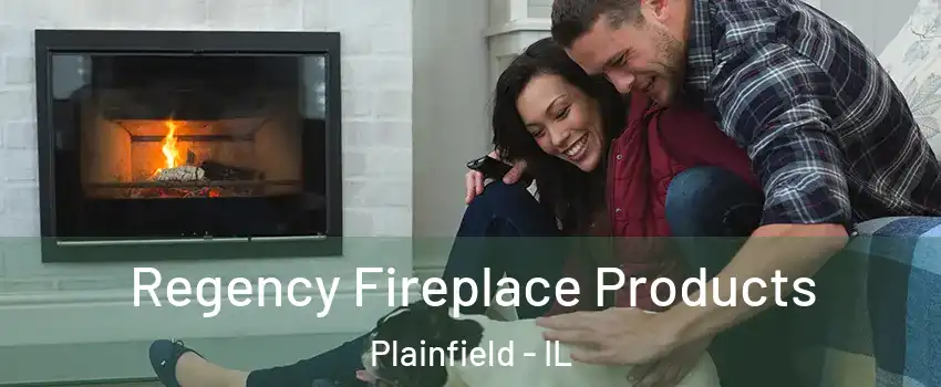  Regency Fireplace Products Plainfield - IL
