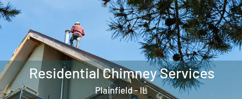  Residential Chimney Services Plainfield - IL