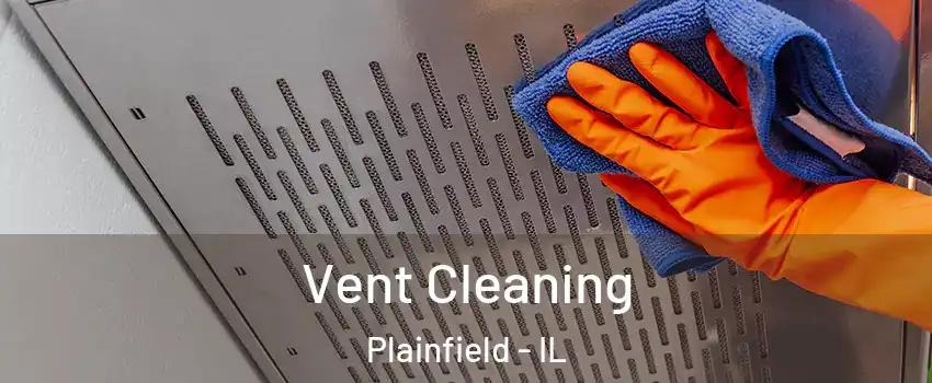  Vent Cleaning Plainfield - IL