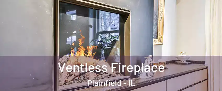  Ventless Fireplace Plainfield - IL